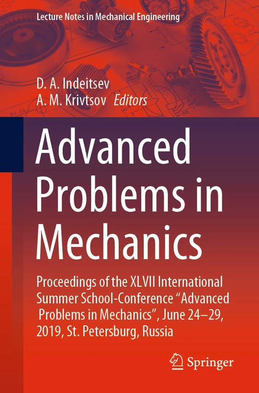 Advanced Problems in Mechanics: Proceedings of the XLVII International Summer School-Conference “Advanced Problems in Mechanics”, June 24-29, 2019, ... (Lecture Notes in Mechanical Engineering)