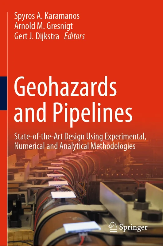 Geohazards and Pipelines: State-of-the-Art Design Using Experimental, Numerical and Analytical Methodologies
