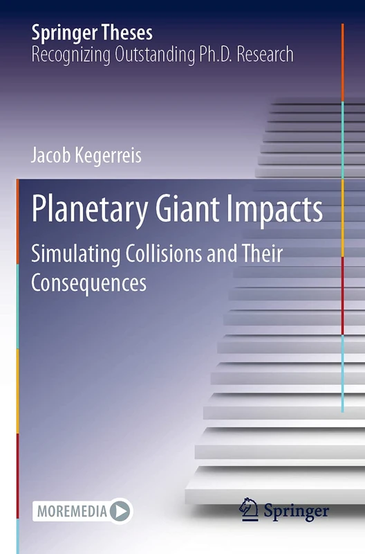 Planetary Giant Impacts: Simulating Collisions and Their Consequences (Springer Theses)