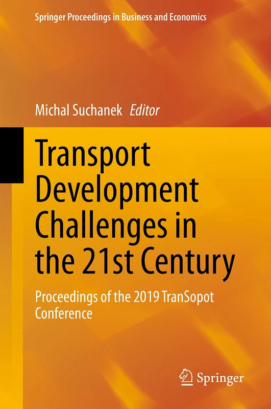 Transport Development Challenges in the 21st Century: Proceedings of the 2019 TranSopot Conference (Springer Proceedings in Business and Economics)