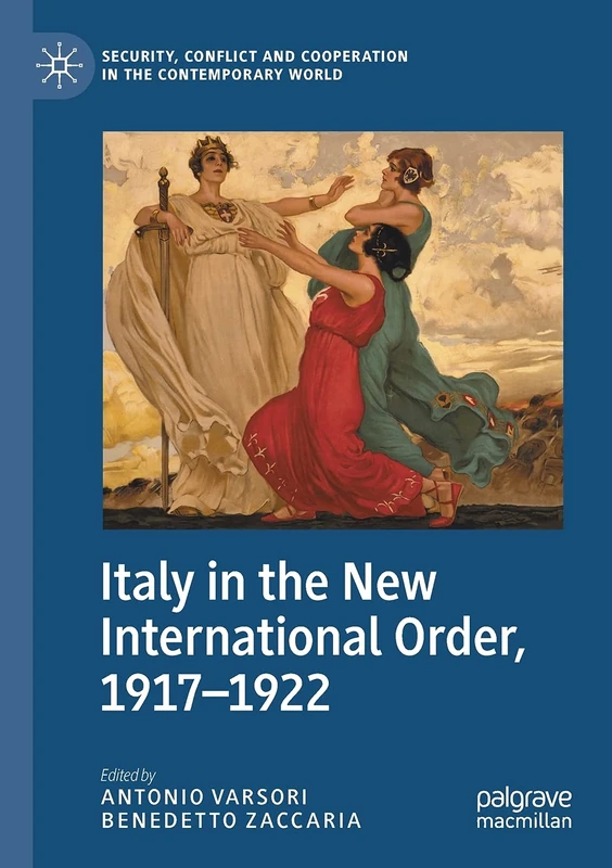 Italy in the New International Order, 1917–1922 (Security, Conflict and Cooperation in the Contemporary World)