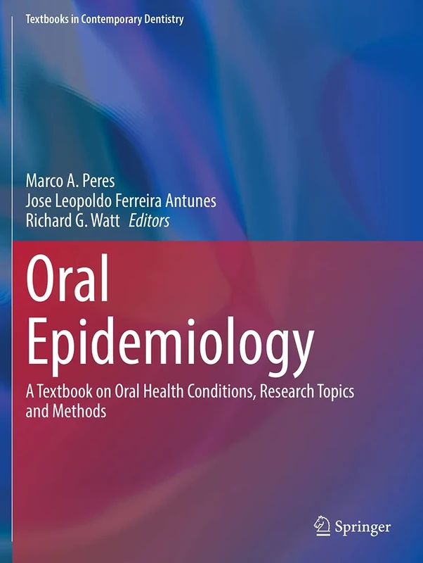 Oral Epidemiology: A Textbook on Oral Health Conditions, Research Topics and Methods (Textbooks in Contemporary Dentistry)