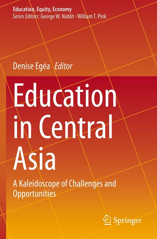 Education in Central Asia: A Kaleidoscope of Challenges and Opportunities: 8 (Education, Equity, Economy, 8)