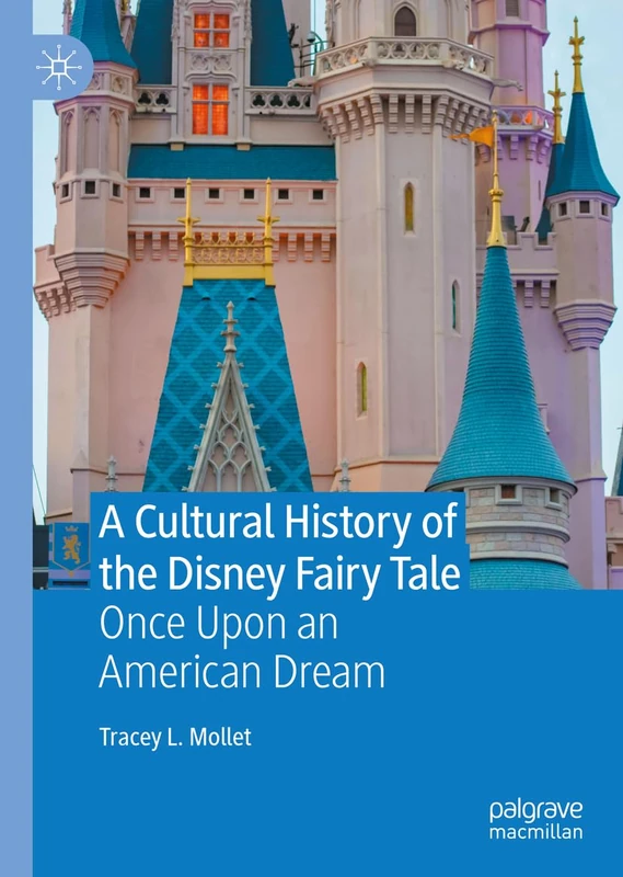 A Cultural History of the Disney Fairy Tale: Once Upon an American Dream