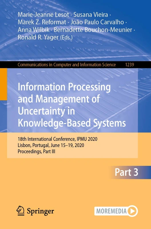 Information Processing and Management of Uncertainty in Knowledge-Based Systems: 18th International Conference, IPMU 2020, Lisbon, Portugal, June ... in Computer and Information Science, 1239)