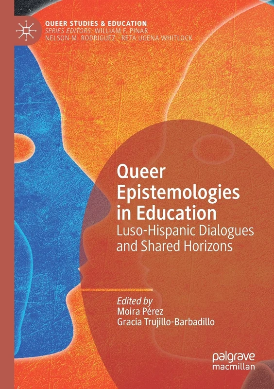 Queer Epistemologies in Education: Luso-Hispanic Dialogues and Shared Horizons (Queer Studies and Education)