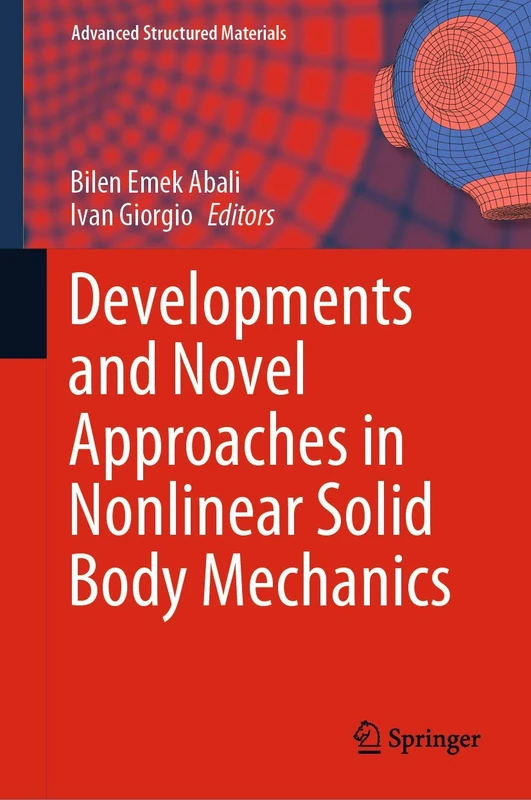 Developments and Novel Approaches in Nonlinear Solid Body Mechanics: 130 (Advanced Structured Materials, 130)