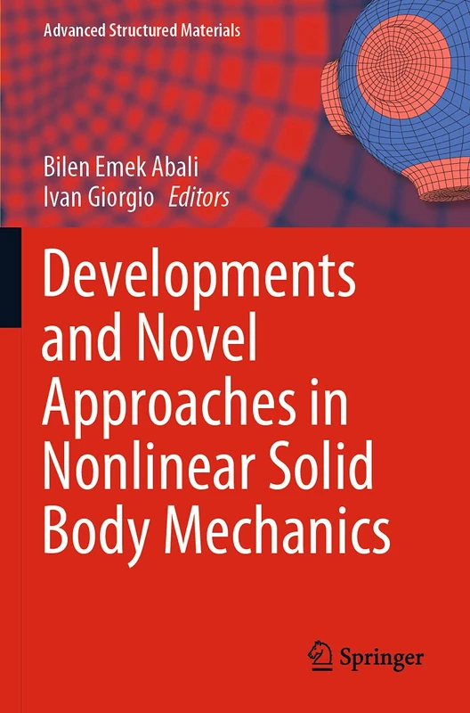 Developments and Novel Approaches in Nonlinear Solid Body Mechanics: 130 (Advanced Structured Materials, 130)