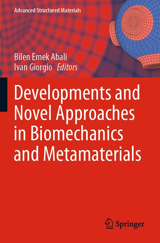 Developments and Novel Approaches in Biomechanics and Metamaterials: 132 (Advanced Structured Materials, 132)