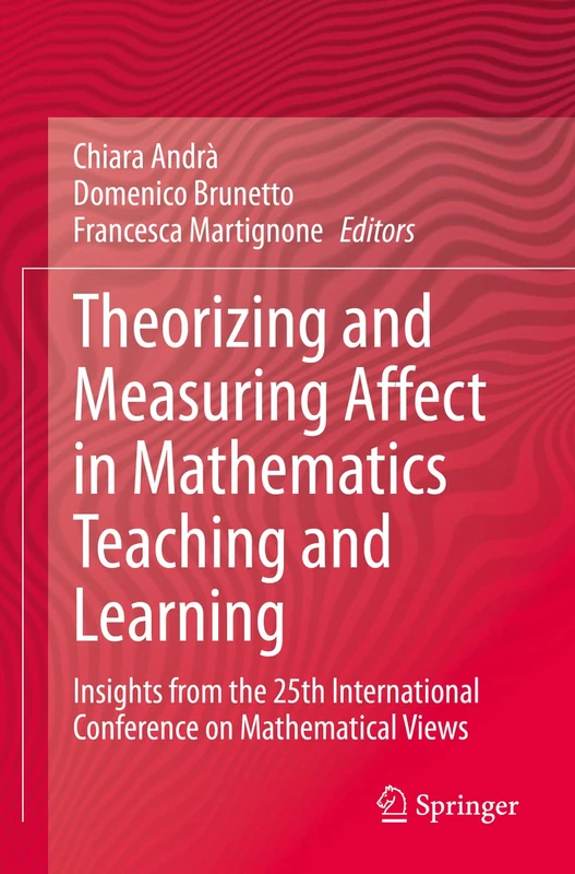 Theorizing and Measuring Affect in Mathematics Teaching and Learning: Insights from the 25th International Conference on Mathematical Views