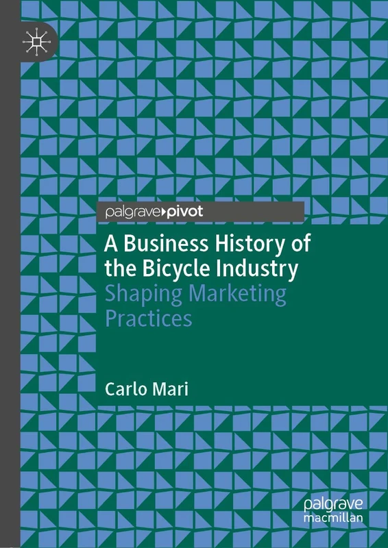A Business History of the Bicycle Industry: Shaping Marketing Practices
