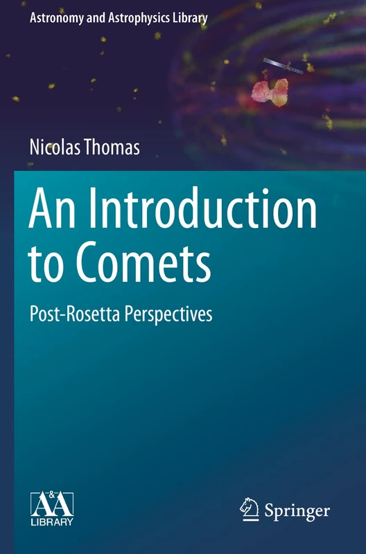 An Introduction to Comets: Post-Rosetta Perspectives (Astronomy and Astrophysics Library)
