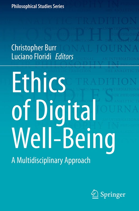Ethics of Digital Well-Being: A Multidisciplinary Approach: 140 (Philosophical Studies Series, 140)