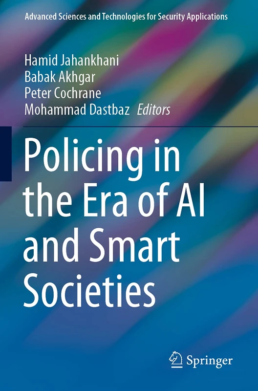 Policing in the Era of AI and Smart Societies (Advanced Sciences and Technologies for Security Applications)