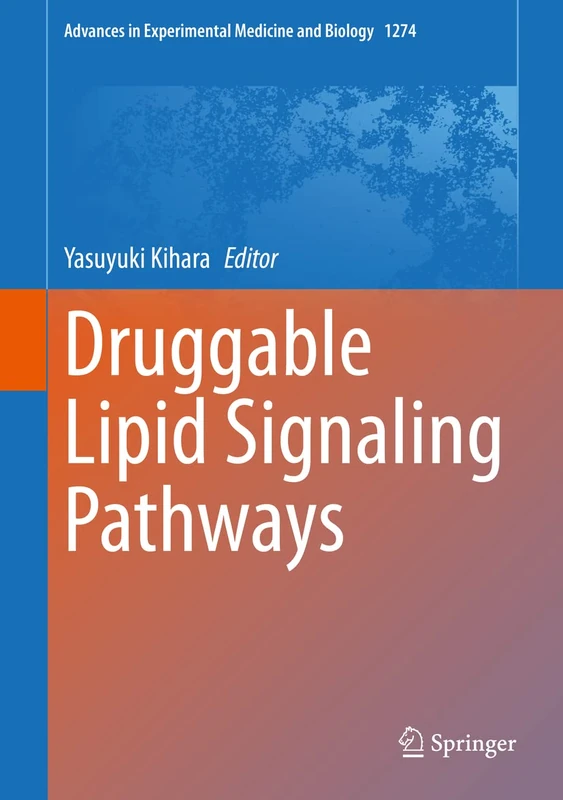 Druggable Lipid Signaling Pathways: 1274 (Advances in Experimental Medicine and Biology, 1274)