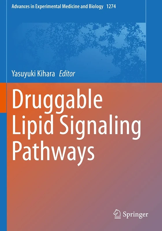 Druggable Lipid Signaling Pathways: 1274 (Advances in Experimental Medicine and Biology, 1274)