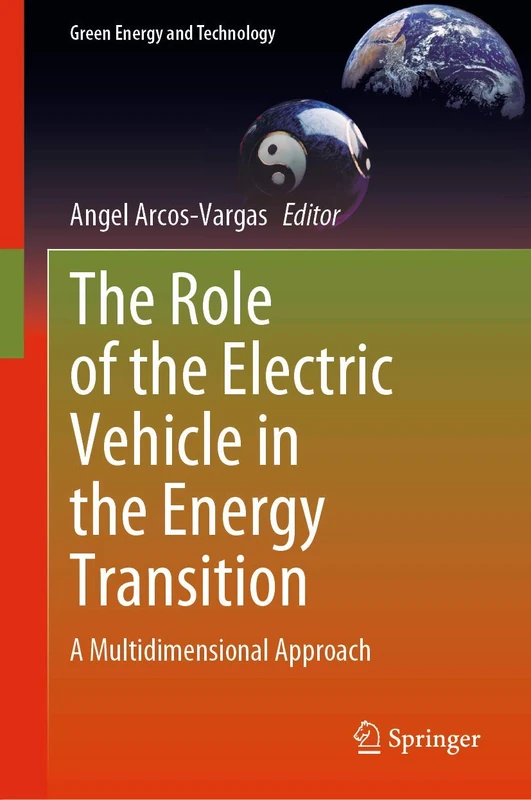 The Role of the Electric Vehicle in the Energy Transition: A Multidimensional Approach (Green Energy and Technology)