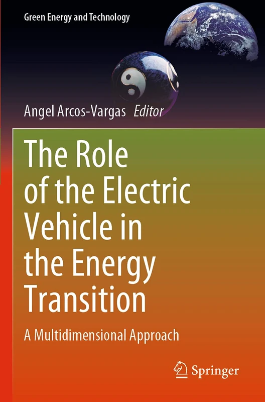 The Role of the Electric Vehicle in the Energy Transition: A Multidimensional Approach (Green Energy and Technology)