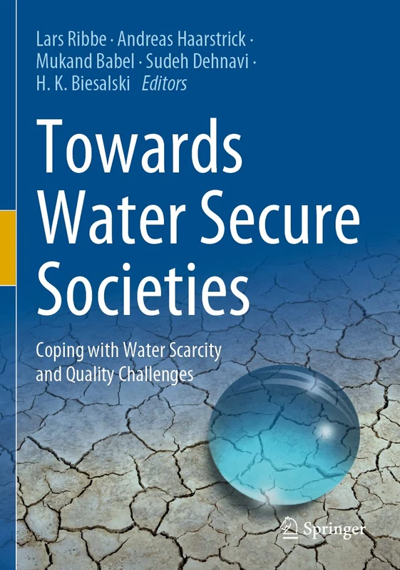 Towards Water Secure Societies: Coping with Water Scarcity and Quality Challenges