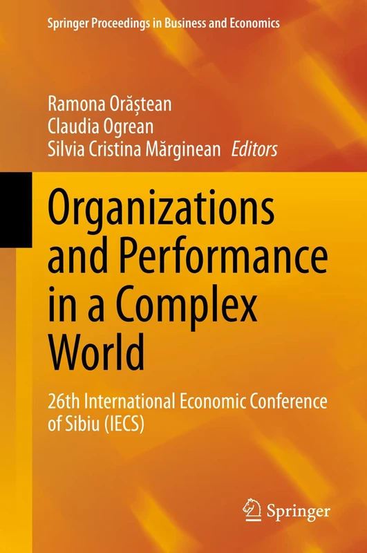 Organizations and Performance in a Complex World: 26th International Economic Conference of Sibiu (IECS) (Springer Proceedings in Business and Economics)