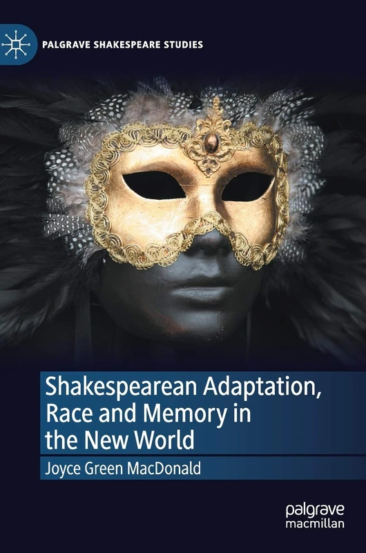 Shakespearean Adaptation, Race and Memory in the New World (Palgrave Shakespeare Studies)