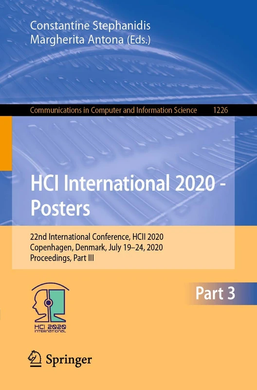 HCI International 2020 - Posters: 22nd International Conference, HCII 2020, Copenhagen, Denmark, July 19–24, 2020, Proceedings, Part III: 1226 ... in Computer and Information Science, 1226)