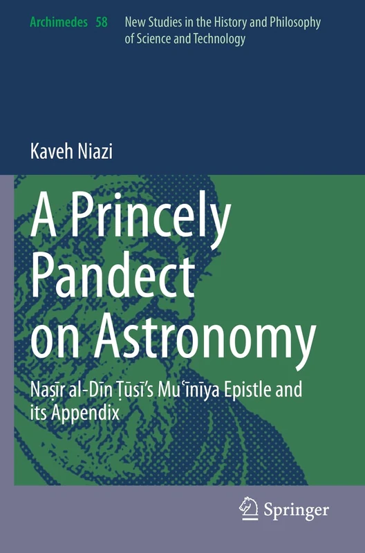 A Princely Pandect on Astronomy: Naṣīr al-Dīn Ṭūsī's Muʿīnīya Epistle and its Appendix: 58 (Archimedes, 58)