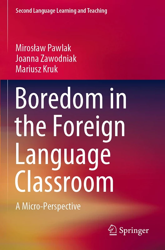 Boredom in the Foreign Language Classroom: A Micro-Perspective (Second Language Learning and Teaching)