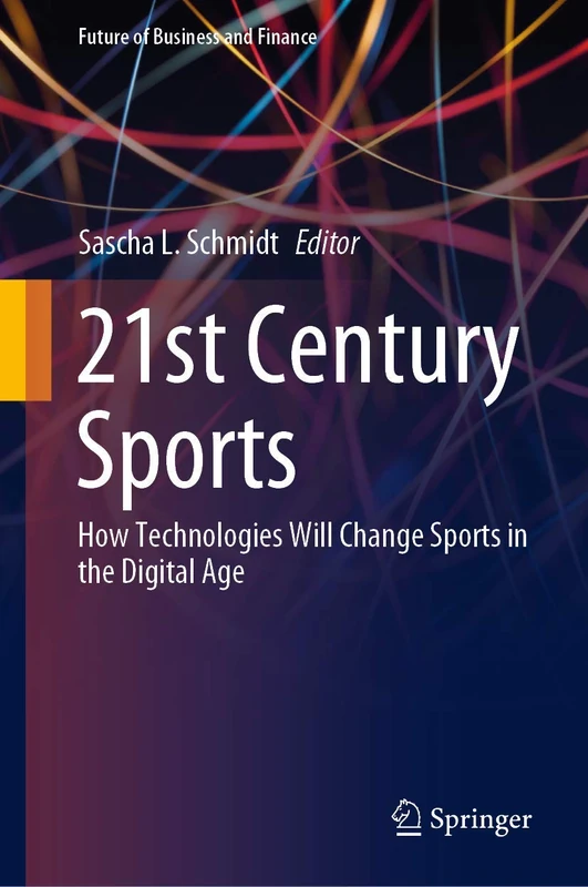 21st Century Sports: How Technologies Will Change Sports in the Digital Age (Future of Business and Finance) - Image 1