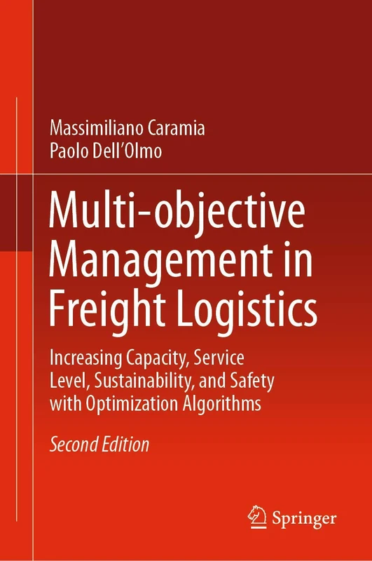 Multi-objective Management in Freight Logistics: Increasing Capacity, Service Level, Sustainability, and Safety with Optimization Algorithms