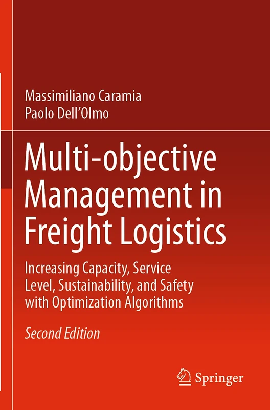 Multi-objective Management in Freight Logistics: Increasing Capacity, Service Level, Sustainability, and Safety with Optimization Algorithms