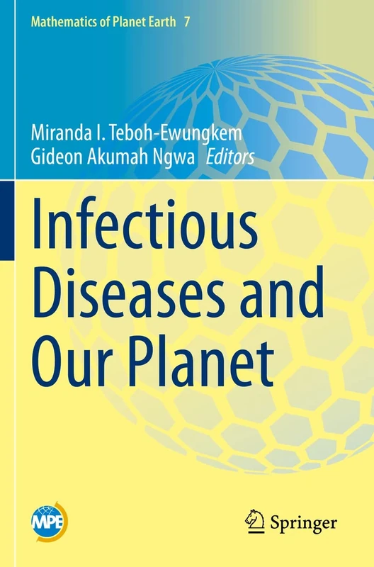 Infectious Diseases and Our Planet: 7 (Mathematics of Planet Earth, 7)