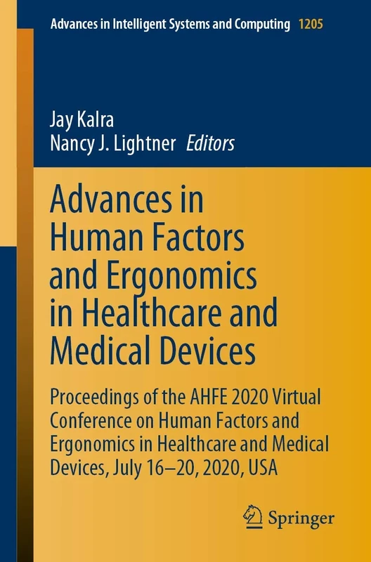 Advances in Human Factors and Ergonomics in Healthcare and Medical Devices: Proceedings of the AHFE 2020 Virtual Conference on Human Factors and ... in Intelligent Systems and Computing, 1205)