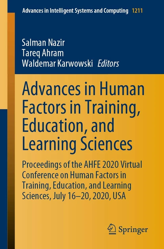 Advances in Human Factors in Training, Education, and Learning Sciences: Proceedings of the AHFE 2020 Virtual Conference on Human Factors in Training, ... in Intelligent Systems and Computing, 1211)