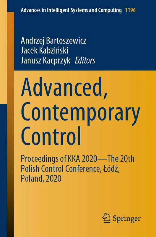 Advanced, Contemporary Control: Proceedings of KKA 2020―The 20th Polish Control Conference, Łódź, Poland, 2020: 1196 (Advances in Intelligent Systems and Computing, 1196)