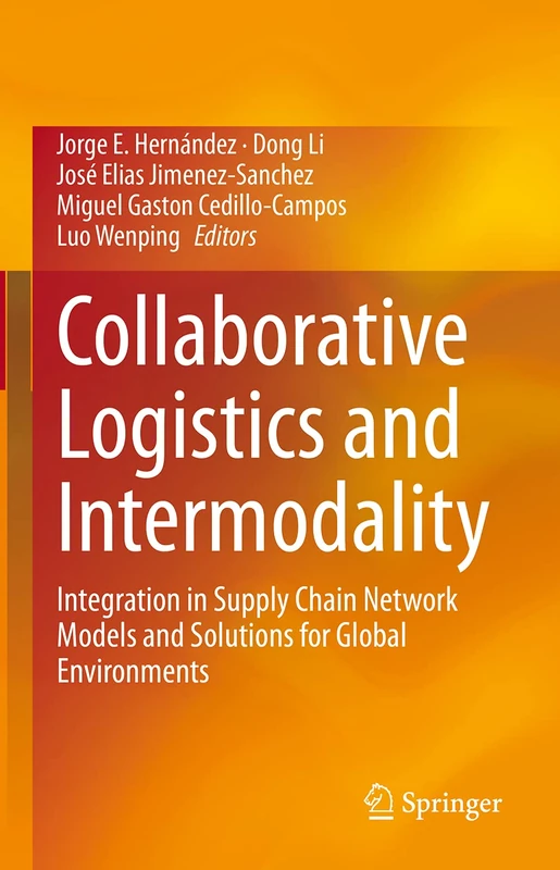 Collaborative Logistics and Intermodality: Integration in Supply Chain Network Models and Solutions for Global Environments