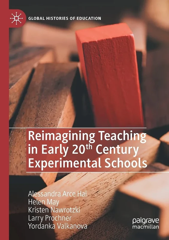 Reimagining Teaching in Early 20th Century Experimental Schools (Global Histories of Education)