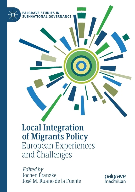 Local Integration of Migrants Policy: European Experiences and Challenges (Palgrave Studies in Sub-National Governance)