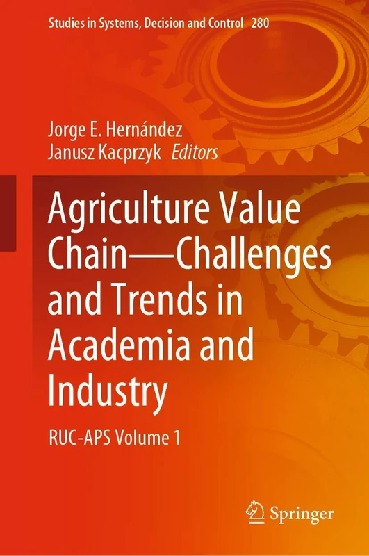 Agriculture Value Chain - Challenges and Trends in Academia and Industry: RUC-APS Volume 1: 280 (Studies in Systems, Decision and Control, 280)
