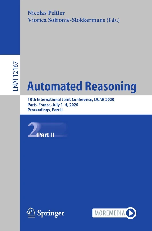 Automated Reasoning: 10th International Joint Conference, IJCAR 2020, Paris, France, July 1–4, 2020, Proceedings, Part II: 12167 (Lecture Notes in Computer Science, 12167)