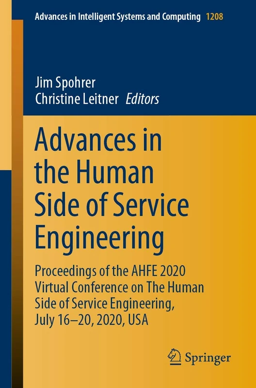 Advances in the Human Side of Service Engineering: Proceedings of the AHFE 2020 Virtual Conference on The Human Side of Service Engineering, July ... in Intelligent Systems and Computing, 1208)