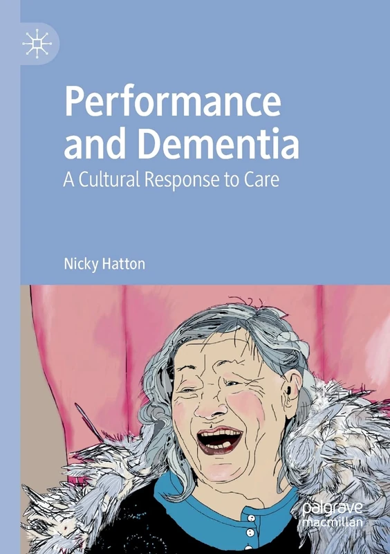 Performance and Dementia: A Cultural Response to Care