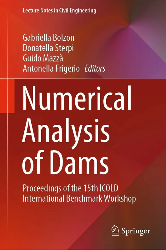 Numerical Analysis of Dams: Proceedings of the 15th ICOLD International Benchmark Workshop: 91 (Lecture Notes in Civil Engineering, 91)