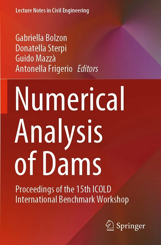 Numerical Analysis of Dams: Proceedings of the 15th ICOLD International Benchmark Workshop: 91 (Lecture Notes in Civil Engineering, 91)