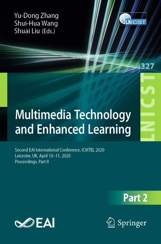 Multimedia Technology and Enhanced Learning: Second EAI International Conference, ICMTEL 2020, Leicester, UK, April 10-11, 2020, Proceedings, Part II: ... and Telecommunications Engineering, 327)