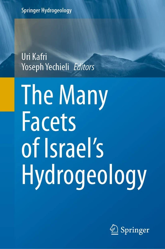 The Many Facets of Israel's Hydrogeology (Springer Hydrogeology)