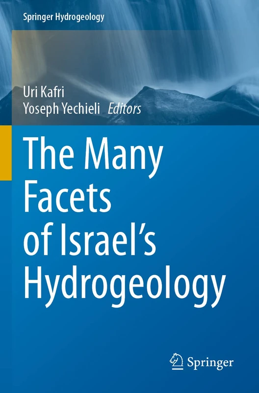 The Many Facets of Israel's Hydrogeology (Springer Hydrogeology)