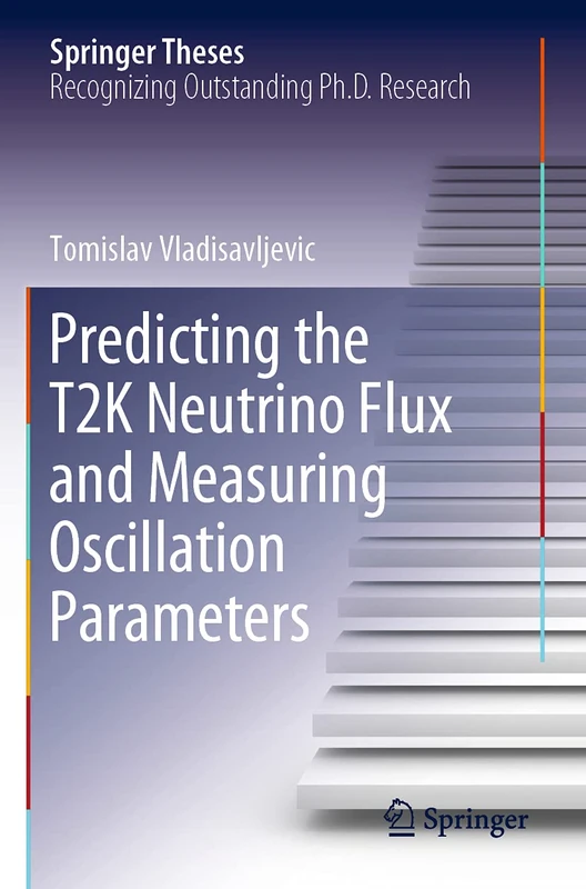 Predicting the T2K Neutrino Flux and Measuring Oscillation Parameters (Springer Theses)