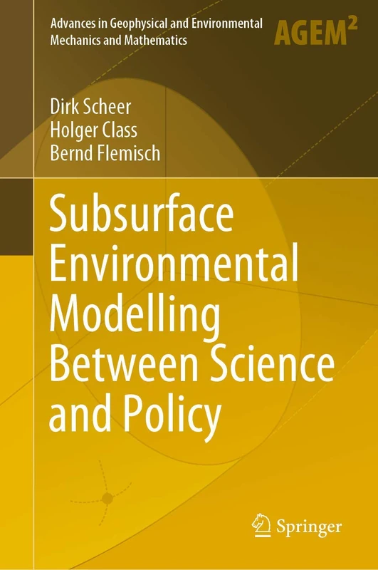 Subsurface Environmental Modelling Between Science and Policy (Advances in Geophysical and Environmental Mechanics and Mathematics)