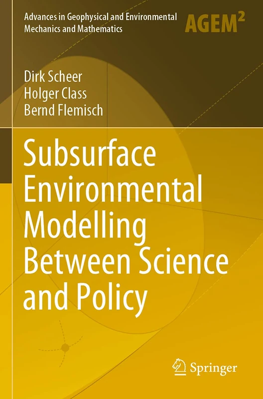 Subsurface Environmental Modelling Between Science and Policy (Advances in Geophysical and Environmental Mechanics and Mathematics)